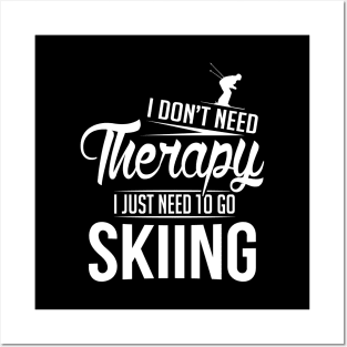 I just need to go skiing (black) Posters and Art